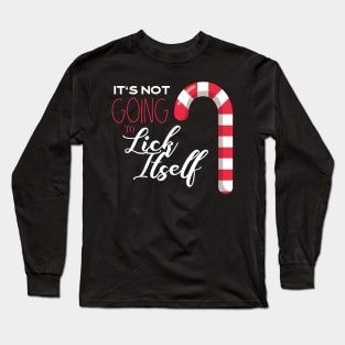 It's Not Going To Lick Itself Funny Candy Cane Humor Long Sleeve T-Shirt